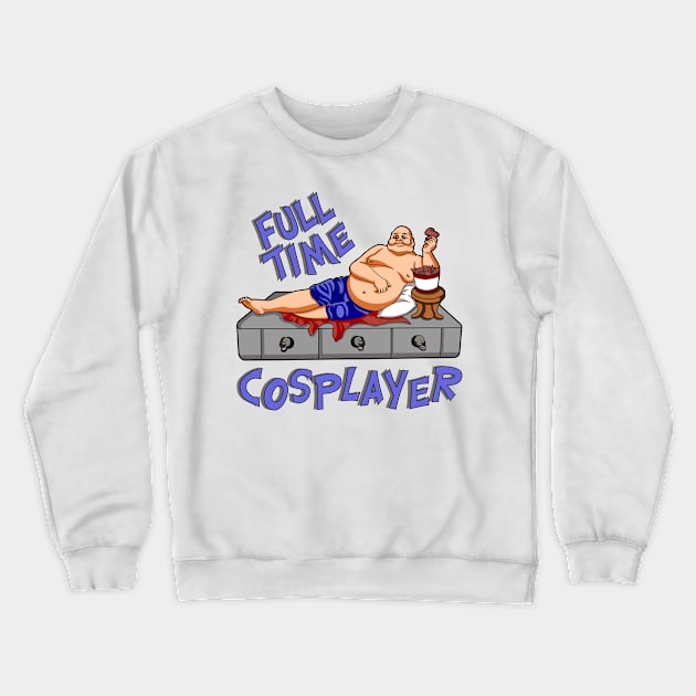 FULL TIME COSPLAYER Crewneck Sweatshirt by Dwarf_Monkey